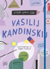 Lezioni d arte con Vasilij Kandinsky. Con Poster. Con Adesivi
