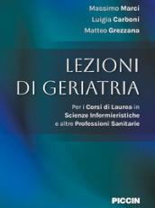 Lezioni di geriatria. Per i corsi di laurea in scienze infermieristiche e altre professioni sanitarie