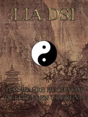 Lia Dsi - Das wahre Buch vom quellenden Urgrund