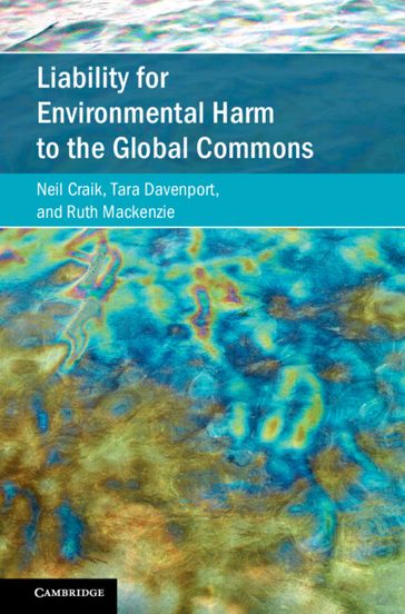 Liability for Environmental Harm to the Global Commons - Neil Craik - Tara Davenport - Ruth Mackenzie