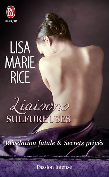 Liaisons sulfureuses - Révélation fatale & Secrets privés - Lisa Marie Rice