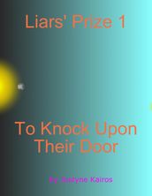 Liars  Prize 1 : To Knock Upon Their Door