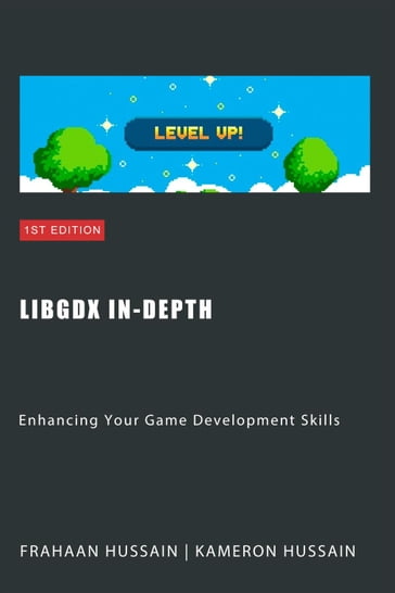 LibGDX In-Depth: Enhancing Your Game Development Skills - Kameron Hussain - Frahaan Hussain