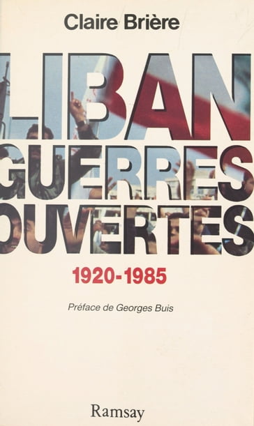 Liban, guerres ouvertes (1920-1985) - Claire Brière - Georges Buis