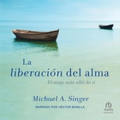 La Liberacion del alma (The Untethered Soul)