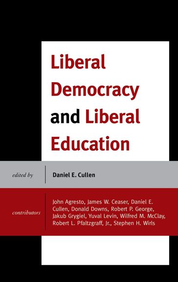 Liberal Democracy and Liberal Education - John Agresto - James W. Ceaser - Daniel E. Cullen - Donald Downs - Jakub Grygiel - Yuval Levin - Stephen H. Wirls - Visiting Professor  Harvard Law School Robert P. George - McCormick Professor of Jurisprudenc - Robert L. Pfaltzgraff - University of Oklahoma Wilfred M. McClay