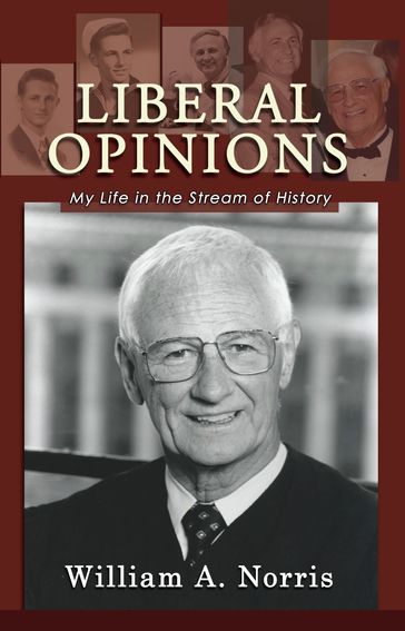 Liberal Opinions: My Life in the Stream of History - William A. Norris