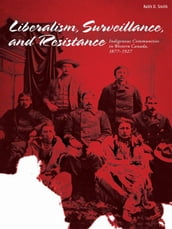 Liberalism, Surveillances And Resistance: Indigenous Communities In Western Canada, 1877-1927