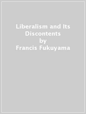 Liberalism and Its Discontents - Francis Fukuyama