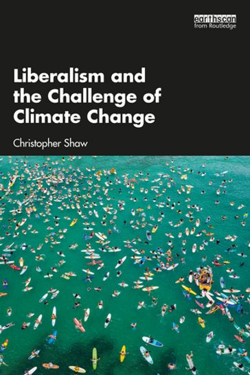 Liberalism and the Challenge of Climate Change - Christopher Shaw