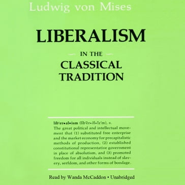 Liberalism in the Classical Tradition - Ludwig Von Mises - Bettina Bien Greaves