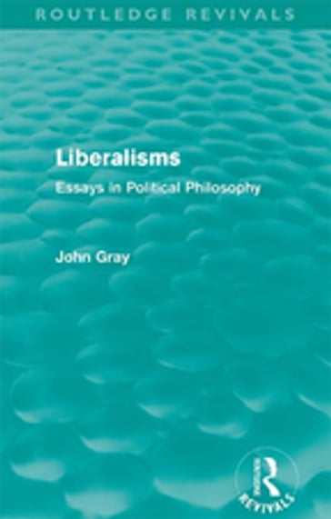 Liberalisms (Routledge Revivals) - John Gray