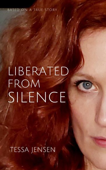 Liberated From Silence - Tessa S Jensen