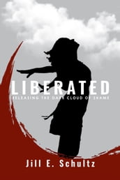 Liberated: Releasing the Dark Cloud of Shame