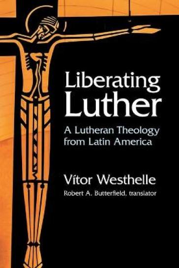 Liberating Luther - Vitor Westhelle