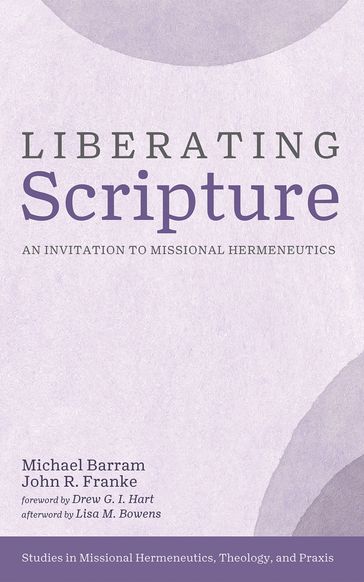 Liberating Scripture - Michael Barram - John R. Franke - Lisa M. Bowens