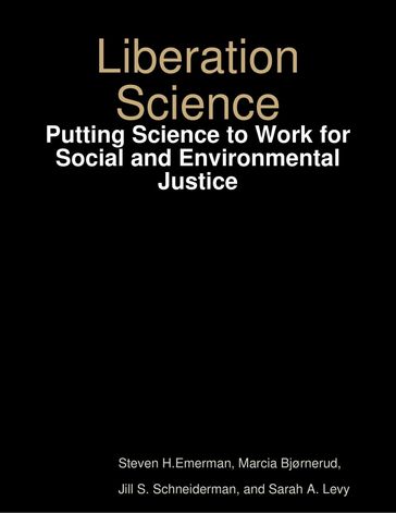 Liberation Science: Putting Science to Work for Social and Environmental Justice - Jill S. Schneiderman - Marcia Bjørnerud - Sarah A. Levy - Steven H. Emerman