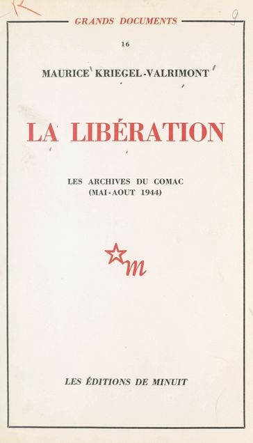 La Libération : les archives du Comac (mai-août 1944) - Maurice Kriegel-Valrimont