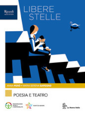 Libere stelle. Per le Scuole superiori. Con e-book. Con espansione online. Vol. 2: Poesia e teatro