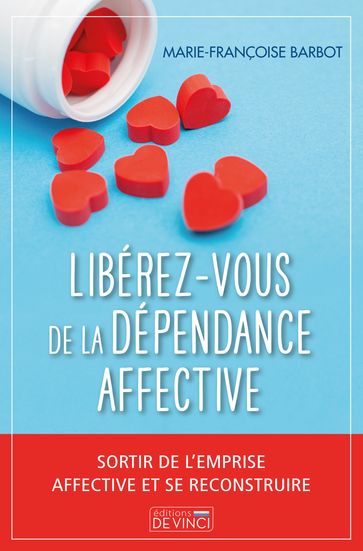 Libérer-vous de la dépendance affective - Marie-Françoise Barbot