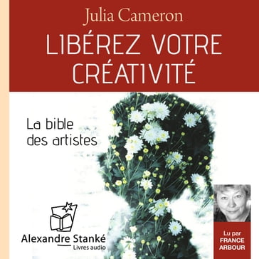 Libérez votre créativité - Julia Cameron