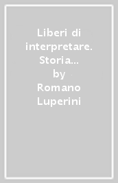 Liberi di interpretare. Storia e testi della letteratura italiana nel quadro delle civiltà europea. Per le Scuole superiori. Con e-book. Con espansione online. Vol. 1/A-B