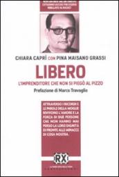 Libero. L imprenditore che non si piegò al pizzo