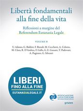 Libertà fondamentali alla fine della vita. Riflessioni a margine del Referendum Eutanasia Legale. Volume B