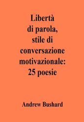 Libertà di parola, stile di conversazione motivazionale: 25 poesie