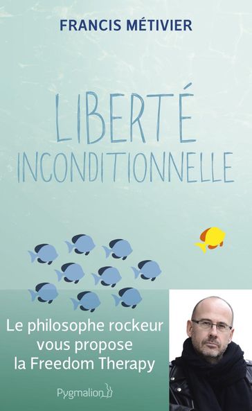 Liberté inconditionnelle - Francis Métivier