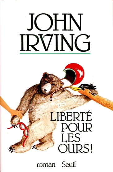 Liberté pour les ours ! - John Irving