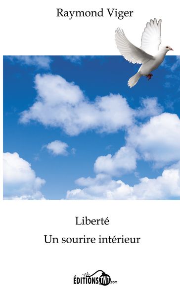 Liberté, un sourire intérieur - 2e édition - Raymond Viger