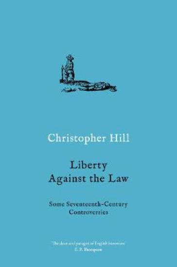 Liberty against the Law - Christopher Hill