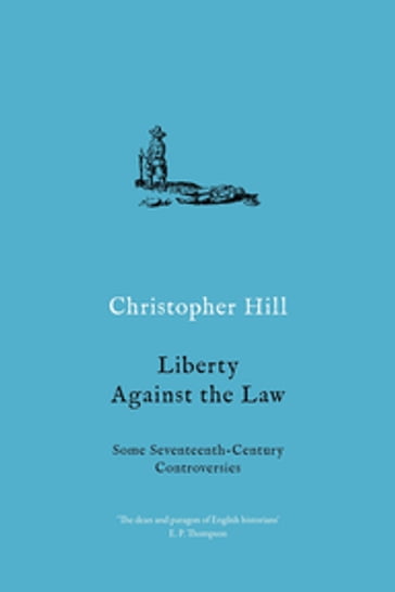 Liberty against the Law - Christopher Hill