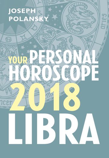 Libra 2018: Your Personal Horoscope - Joseph Polansky