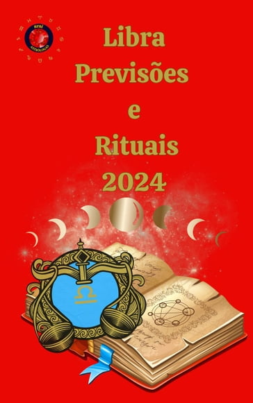 Libra Previsões e Rituais 2024 - Alina A Rubi - Angeline A. Rubi