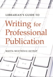 Librarian s Guide to Writing for Professional Publication