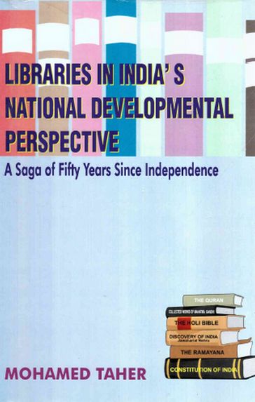 Libraries in India's National Developmental Perspective: A Saga of Fifty Years Since Independence - Mohamed Taher