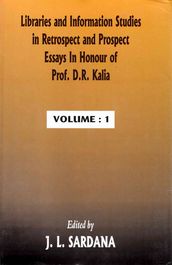 Libraries and Information Studies in Retrospect and Prospect: Essays in honour of Prof. D.R. Kalia
