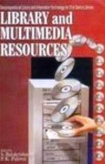 Library And Multimedia Resources (Encyclopaedia Of Library And Information Technology For 21st Century Series) - Shyama Balakrishnan - P.K. Paliwal