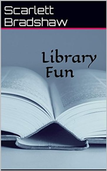 Library Fun - Scarlett Bradshaw
