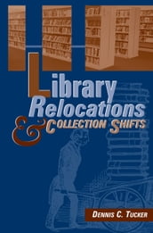 Library Relocations and Collection Shifts