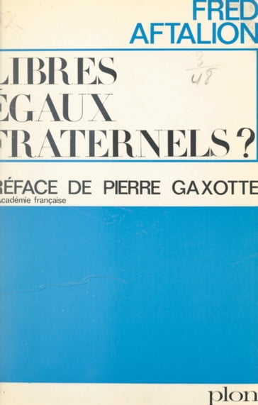 Libres, égaux, fraternels ? - Alfred Aftalion