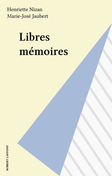 Libres mémoires - Henriette Nizan - Marie-José Jaubert