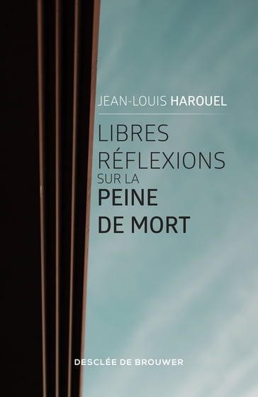 Libres réflexions sur la peine de mort - Jean-Louis Harouel