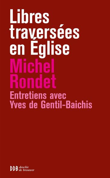 Libres traversées en Eglise - Michel Rondet - Yves de Gentil-Baichis