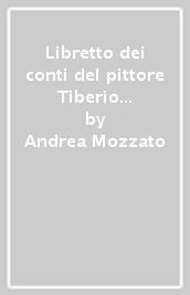 Libretto dei conti del pittore Tiberio Tinelli (1618-1633)