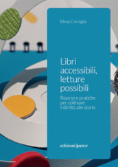 Libri accessibili, letture possibili. Risorse e pratiche per coltivare il diritto alle storie