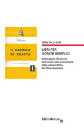 Libri per uomini semplici. Bibliografia illustrata dell universale economica della cooperativa del libro popolare