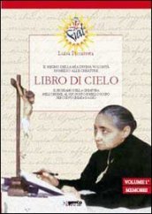 Libro di cielo. Il regno della mia divina volontà in mezzo alle creature. Vol. 1/1: Memorie